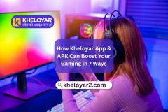 How Kheloyar App & APK Can Boost Your Gaming in 7 Ways